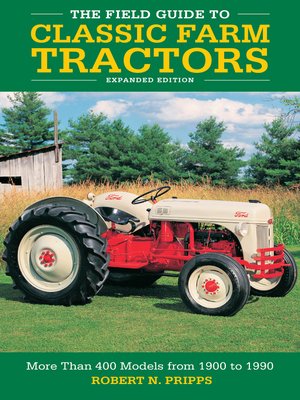 cover image of The Field Guide to Classic Farm Tractors, Expanded Edition